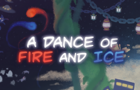 A Dance of Fire and Ice