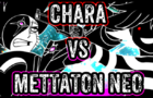 Chara Vs Mettaton NEO