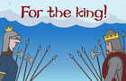 For the king!