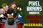 Pixel Brains Animatic- Shadow Fails Miserably