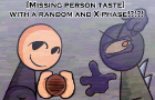 [Missing person] WITH A RANDOM AND X-PHASE!?!?!